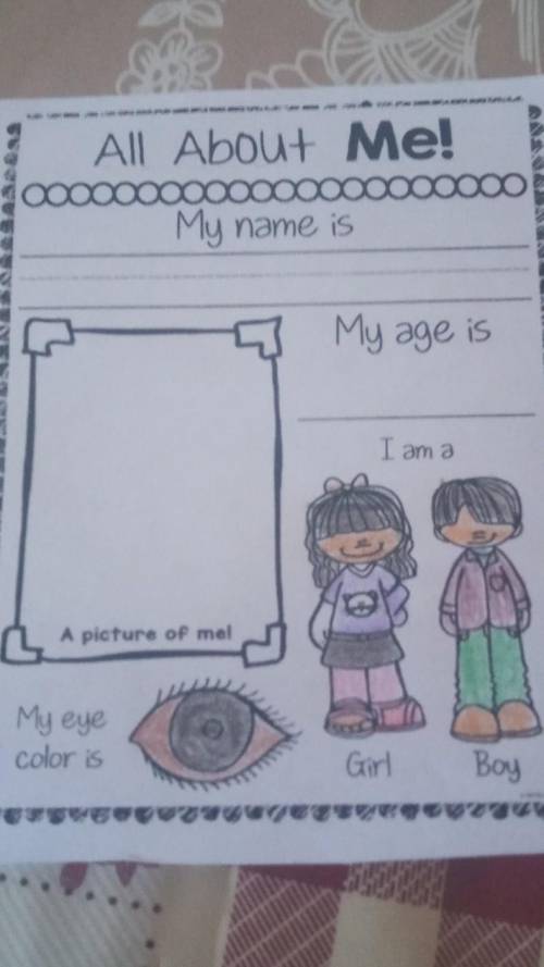 All About Me! ooo My name is My age is I am a Aasemene A picture op met My eye color is Girl Boy