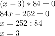 (x-3)*84=0\\84x-252=0\\x=252:84\\x=3