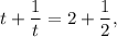 t+\dfrac{1}{t}=2+\dfrac{1}{2},