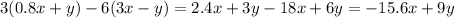 3(0.8x + y) - 6(3x - y) = 2.4x + 3y - 18x + 6y = - 15.6x + 9y