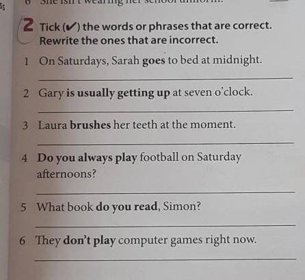 Tick the words or phrases that are correct.Rewrite the ones that are incorrect
