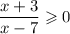 \dfrac{x+3}{x - 7} \geqslant 0