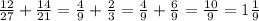 \frac{12}{27} + \frac{14}{21} = \frac{4}{9} + \frac{2}{3} = \frac{4}{9} + \frac{6}{9} = \frac{10}{9} = 1\frac{1}{9}