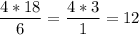 \displaystyle \frac{4*18}{6} =\frac{4*3}{1} =12