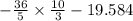 - \frac{36}{5} \times \frac{10}{3} - 19.584