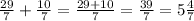 \frac{29}{7} + \frac{10}{7} = \frac{29 + 10}{7} = \frac{39}{7} = 5 \frac{4}{7}