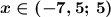 \boldsymbol{x\in \left(-7,5;\,5\right)}