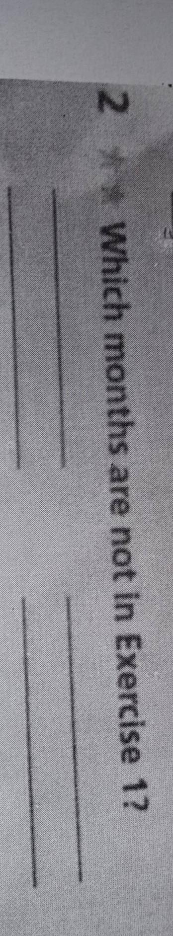 2 Which months are not in Exercise 1?