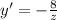 y' = -\frac{8}{z}