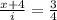 \frac{x + 4}{i} = \frac{3}{4}