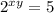 2 {}^{xy} = 5