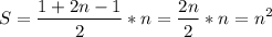 \displaystyle\\ S=\frac{1+2n-1}{2} *n=\frac{2n}{2} *n=n^{2}