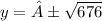 y = ± \sqrt{676}