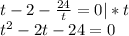 t-2-\frac{24}{t} =0|*t\\t^2-2t-24=0