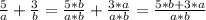 \frac{5}{a}+\frac{3}{b}=\frac{5*b}{a*b}+\frac{3*a}{a*b}=\frac{5*b+3*a}{a*b}