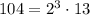 104=2^3\cdot13