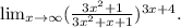 \lim_{x \to \infty}(\frac{3x^2+1}{3x^2+x+1})^{3x+4}.