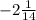 -2\frac{1}{14}