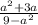 \frac{a {}^{2} + 3a }{9 - a { }^{2} }