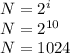 N = 2^{i} \\N = 2^{10}\\N = 1024