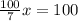 \frac{100}{7} x = 100