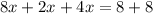 8x + 2x + 4x = 8 + 8