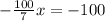 - \frac{100}{7} x = - 100