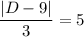 \dfrac{|D-9|}{3}=5