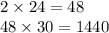 2 \times 24 = 48 \\ 48 \times 30 = 1440