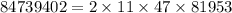 84739402 = 2 \times 11 \times 47 \times 81953