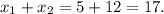 x_{1}+x_{2} =5+12=17.