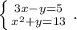 \left \{ {{3x-y=5} \atop {x^2+y=13}} \right..