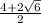 \frac{4 + 2\sqrt{6} }{2}