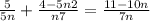 \frac{5}{5n} + \frac{4 - 5n2}{n7 } = \frac{11 - 10n}{7n }