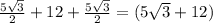 \frac{5 \sqrt{3} }{2} + 12 + \frac{5 \sqrt{3} }{2} = (5 \sqrt{3} + 12)