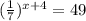 (\frac{1}{7} )^{x+4} =49