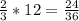 \frac{2}{3}*12=\frac{24}{36}