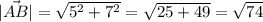 |\vec{AB}| = \sqrt{ {5}^{2} + {7}^{2} } = \sqrt{25 + 49} = \sqrt{74}