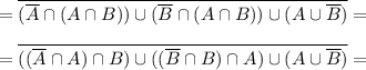 = \overline{ (\overline{A} \cap (A\cap B)) \cup (\overline{B} \cap (A\cap B))\cup (A \cup \overline{B} )}==\overline{ ((\overline{A} \cap A) \cap B) \cup ((\overline{B} \cap B) \cap A)\cup (A \cup \overline{B} )}=