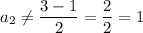 a_{2} \neq \dfrac{3 - 1}{2} = \dfrac{2}{2} = 1