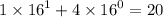 1 \times {16}^{1} + 4 \times {16}^{0} = 20