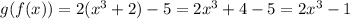 g(f(x)) = 2(x^{3} + 2) - 5 = 2x^{3} + 4 - 5 = 2x^{3} - 1