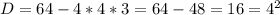 D = 64 - 4 * 4 * 3 = 64 - 48 = 16 = 4^{2}