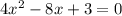 4x^{2} - 8x + 3 = 0