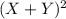 (X+Y)^{2}