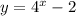 y=4^{x}-2