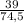 \frac{39}{74,5}