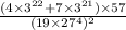 \frac{(4 \times {3}^{22} + 7 \times {3}^{21} ) \times 57}{(19 \times {27}^{4} ) {}^{2} }