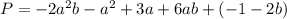 P=-2a^{2}b-a^{2}+3a+6ab +(-1-2b)