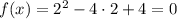 f(x)=2^2-4\cdot2+4=0